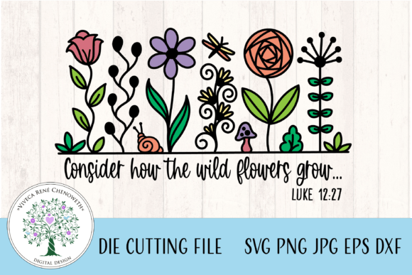 Consider How the Wild Flowers Grow – A Vibrant Graphic for Crafts